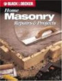 Home Masonry Repairs and Projects (Black & Decker Home Improvement Library)