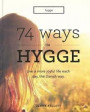 Hygge: 74 Ways to Hygge: Live a more joyful life each day, the Danish way (Hygge Books) (Volume 1)