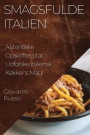Smagsfulde Italien: Autentiske Opskrifter til at Udforske Italiensk Køkkens Magi