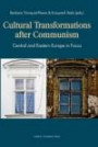 Cultural Transformations After Communism: Central and Eastern Europe in Focus