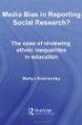 Media Bias in Reporting Social Research? The case of Reviewing Ethnic Inequalities in Education (Routledge Advances in Sociology)