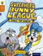 Oxford Reading Tree Story Sparks: Oxford: Superhero Bunny League Saves the World! Level 8