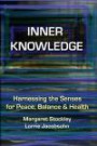 Inner Knowledge: Harnessing the Senses for Peace, Balance and Health