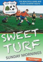 Sweet Turf, Sunday Mornings: The Beautiful Game and Black Country Roots