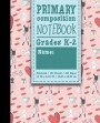 Primary Composition Notebook: Grades K-2: Primary Composition Full Page, Primary Composition Writing Book, 100 Sheets, 200 Pages, Cute Paris Cover