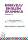 Everyday English Grammar: A Self-study Course in Essential English Constructions: Upper-intermediate and Advanced (Everyday English Series)