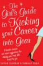 The Girl's Guide to Kicking Your Career into Gear: Valuable Lessons and Smart Suggestions for Making Your Work Life Work for You