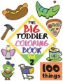 The BIG Toddler Coloring Book - 100 things - Vol.2 - 100 Coloring Pages! Easy, LARGE, GIANT Simple Pictures. Early Learning. Coloring Books for Toddlers, Preschool and Kindergarten, Kids Ages 2-4