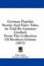 German Popular Stories And Fairy Tales, As Told By Gammer Grethel: From The Collection Of Brothers Grimm (1872)