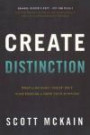 Create Distinction: What to Do When ''Great'' Isn't Good Enough to Grow Your Business