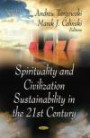 Spirituality and Civilization Sustainability in the 21st Century (Religion and Spirituality: Focus on Civilizations and Cultures)