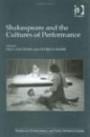 Shakespeare and the Cultures of Performance (Studies in Performance and Early Modern Drama)