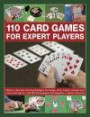 110 Card Games for Expert Players: History, Rules And Winning Strategies For Bridge, Whist, Canasta And Many Other Games, With 200 Photographs And Diagrams
