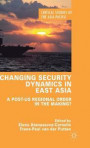 Changing Security Dynamics in East Asia: A Post-US Regional Order in the Making? (Critical Studies of the Asia-Pacific)
