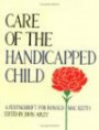 Care of the Handicapped Child (Clinics in Developmental Medicine (Mac Keith Press))