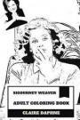 Sigourney Weaver Adult Coloring Book: Sci-Fi Queen and Academy Awards Nominee, Alien Star and Classical Hollywood Actress Inspired Adult Coloring Book