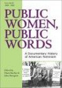 Public Women, Public Words: A Documentary History of American Feminism, the Twentieth Century (Public Women, Public Words)
