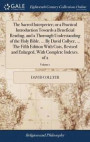 The Sacred Interpreter; Or a Practical Introduction Towards a Beneficial Reading, and a Thorough Understanding of the Holy Bible. ... by David Collyer, ... the Fifth Edition with Cuts, Revised and