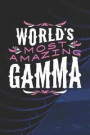 World's Most Amazing Gamma: Family life Grandma Mom love marriage friendship parenting wedding divorce Memory dating Journal Blank Lined Note Book