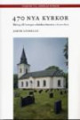 470 nya kyrkor : bidrag till Sveriges arkitekturhistoria 1850-1890