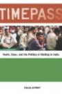 Timepass: Youth, Class, and the Politics of Waiting in India