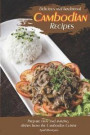 Delicious and Traditional Cambodian Recipes: Prepare Tasty and Amazing Dishes from the Cambodian Cuisine