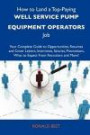 How to Land a Top-Paying Well service pump equipment operators Job: Your Complete Guide to Opportunities, Resumes and Cover Letters, Interviews, ... What to Expect From Recruiters and More