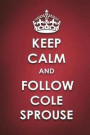Keep Calm And Follow Cole Sprouse: Cole Sprouse Journal Diary Notebook for Girls