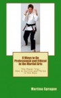 8 Ways to Be Professional and Ethical in the Martial Arts: The Power Trip: How to Survive and Thrive in the Dojo