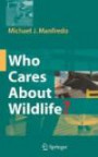Who Cares About Wildlife?: Social Science Concepts for Exploring Human-wildlife Relationships and Conservation Issue