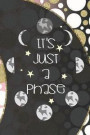 It's Just A Phase: Blank Lined Notebook ( Moon ) (Moon)