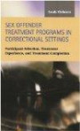 Sex Offender Treatment Programs in Correctional Settings: Participant Selection, Treatment Experience, and Treatment Completion (Criminal Justice) (Criminal Justice)