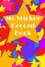 My Sticker Record Book: Stars. a Beautiful Book to Record Your Child's Sticker Achievements and Remind Them and You of All the Good They Have