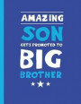 Amazing Son Gets Promoted to Big Brother: Draw and Write Prompt For Kids; Baby Announcement Expecting Mom Notebook; Cute Gag New Sibling Announcement