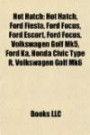 Hot Hatch: Hot Hatch, Ford Fiesta, Ford Focus, Ford Escort, Ford Focus, Volkswagen Golf Mk5, Ford Ka, Honda Civic Type R, Volkswagen Golf Mk6