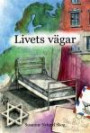 Livets vägar. Svenska judinnors berättelser om förskingring, förintelse, förtryck och frihet