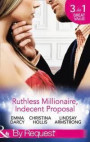 Ruthless Milllionaire, Indecent Proposal: An Offer She Can't Refuse / One Night in His Bed / When Only Diamonds Will Do