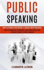 Public Speaking: How to Prepare and Deliver a Speech With Charisma (How to Develop Self-confidence, Beat Social Anxiety and Influence P