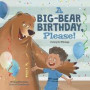 A Big-Bear Birthday, Please!