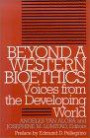 Beyond a Western Bioethics: Voices From the Developing World (Clinical Medical Ethics)