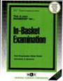 In-Basket Examination: Test Preparation Study Guide, Questions & Answers (General Aptitude and Abilities Series)