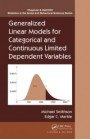 Generalized Linear Models for Categorical and Continuous Limited Dependent Variables