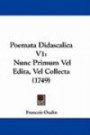Poemata Didascalica V1: Nunc Primum Vel Edita, Vel Collecta (1749) (Latin Edition)