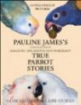 Compilation of Amazing, Hilarious and Poignant True Parrot Storie