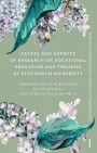 Facets and Aspects of Research on Vocational Education and Training at Stockholm University : emerging Issues in Research on Vocational Education & Training Vol. 4