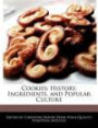 Cookies: History, Ingredients, and Popular Culture