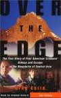 Over the Edge : The True Story of Four American Climbers' Kidnap and Escape in the Mountainsof Central Asia