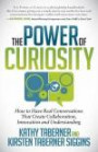 The Power of Curiosity: How to Have Real Conversations that create Collaboration, Innovation and Understanding