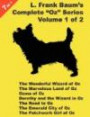 7 Books in 1: L. Frank Baum's "Oz" Series, volume 1 of 2. The Wonderful Wizard of Oz, The Marvelous Land of Oz, Ozma of Oz, Dorothy and the Wizard in Oz, ... City of Oz, and The Patchwork Girl Of Oz