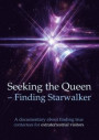 Seeking the Queen Finding Starwalker: A documentary on finding true contactees